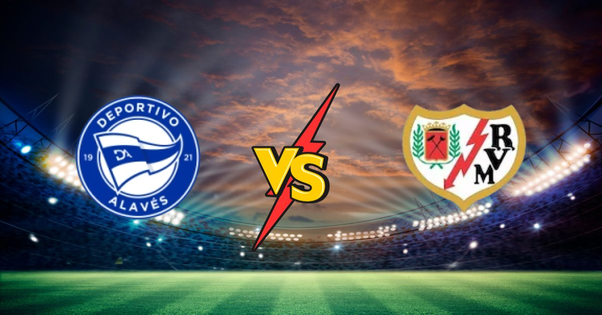 Alavés vs Rayo Vallecano