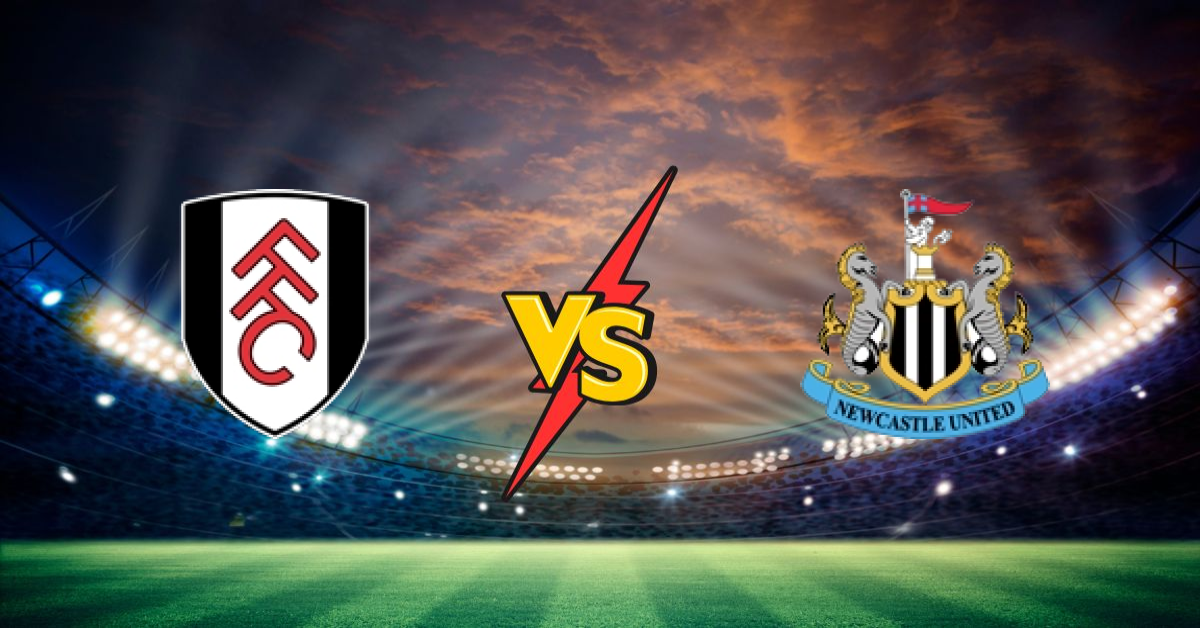 Fulham vs Newcastle