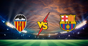 Valencia vs Barcelona