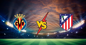 Villarreal vs Atletico Madrid