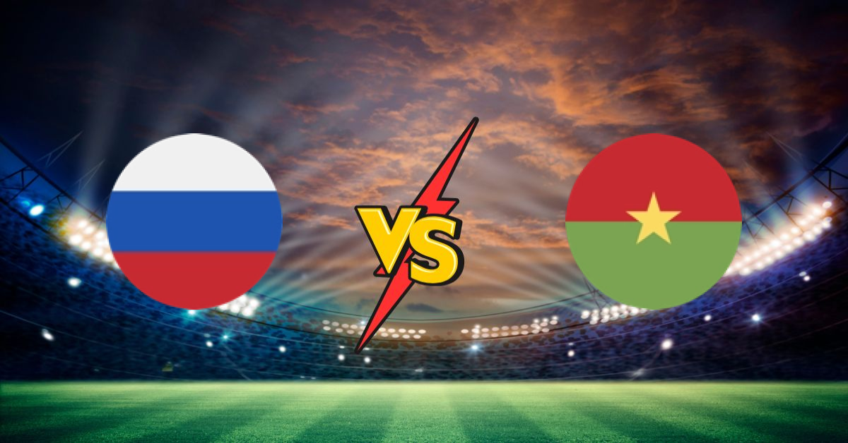 Russie vs Burkina Faso